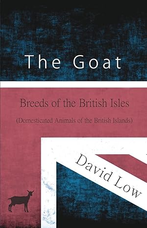 Image du vendeur pour The Goat - Breeds of the British Isles (Domesticated Animals of the British Islands) mis en vente par moluna