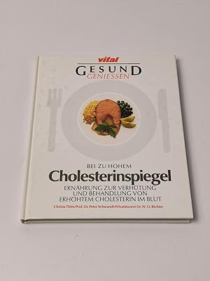 Seller image for Gesund geniessen bei zu hohem Cholesterinspiegel : Ernhrung zur Verhtung und Behandlung von erhhtem Cholesterin im Blut for sale by BcherBirne