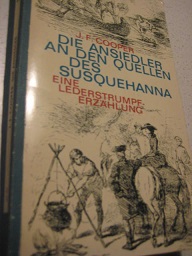 Die Ansiedler an den Quellen des Susquehanna Eine Lederstrumpf-Erzählung