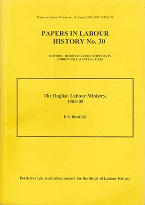 Imagen del vendedor de Papers in Labour History No. 30: The Daglish Labour Ministry, 1904-05 a la venta por Goulds Book Arcade, Sydney