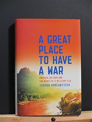 Seller image for A Great Place to Have a War : America in Laos and the Birth of a Military CIA for sale by Tree Frog Fine Books and Graphic Arts