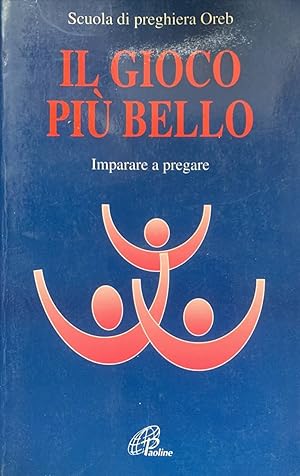 Il gioco più bello. Imparare a pregare