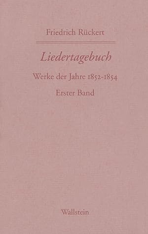 Friedrich Rückerts Werke. Historisch-kritische Ausgabe. Schweinfurter Edition / Liedertagebuch VI...