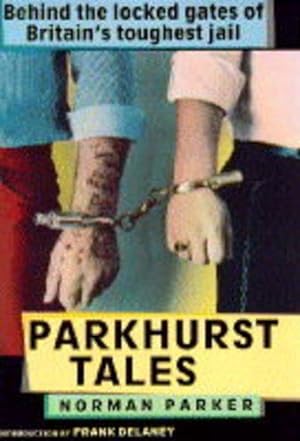 Seller image for Parkhurst Tales: Behind the Locked Gates of Britain's Toughest Jails for sale by WeBuyBooks