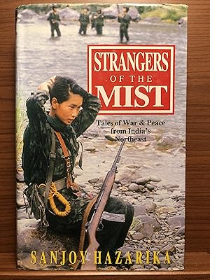 Immagine del venditore per Strangers of the Mist: Tales of War and Peace from India's Northeast venduto da Rosario Beach Rare Books