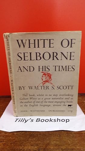 Imagen del vendedor de White Of Selborne And His Times a la venta por Tilly's Bookshop