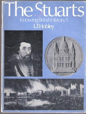 Bild des Verkufers fr Knowing British History: The Stuarts v. 5 zum Verkauf von WeBuyBooks