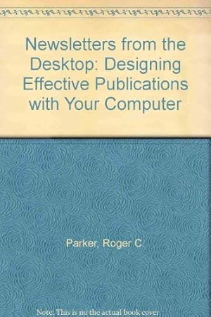 Seller image for Newsletters from the Desktop: Designing Effective Publications with Your Computer for sale by WeBuyBooks