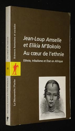 Imagen del vendedor de Au coeur de l'ethnie : Ethnie, tribalisme et Etat en Afrique a la venta por Abraxas-libris