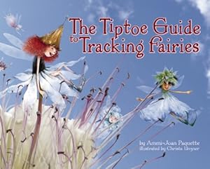 Immagine del venditore per The Tiptoe Guide to Tracking Fairies by Paquette, Ammi-Joan [Paperback ] venduto da booksXpress