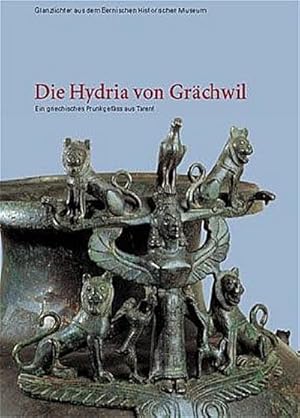 Immagine del venditore per Die Hydria von Grchwil : Ein griechisches Prunkgefss aus Tarent, Glanzlichter aus dem Bernischen Historischen Museum 8 venduto da Smartbuy