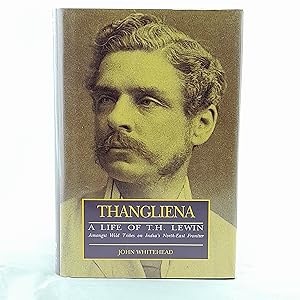 Seller image for Thangliena: Life of T.H. Lewin, Amongst Wild Tribes of India's North East Frontier for sale by Cambridge Rare Books