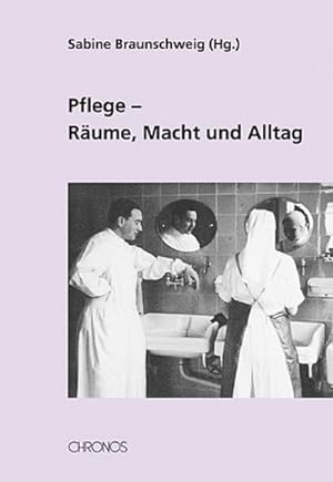 Imagen del vendedor de Pflege - Rume, Macht und Alltag : Beitrge zur Geschichte der Pflege a la venta por AHA-BUCH GmbH