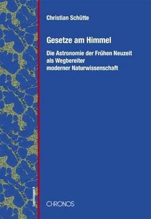 Seller image for Gesetze am Himmel : Astronomie der Frhen Neuzeit als Wegbereiter moderner Naturwissenschaft. Vorw. v. Martin Carrier for sale by AHA-BUCH GmbH