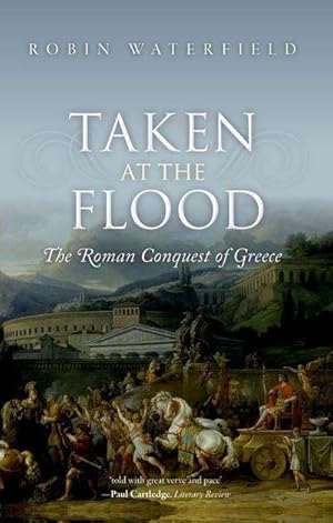 Bild des Verkufers fr Taken at the Flood : The Roman Conquest of Greece zum Verkauf von Smartbuy