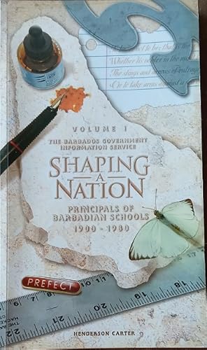 Shaping a Nation. Principals of Barbadian Schools 1900-1980n