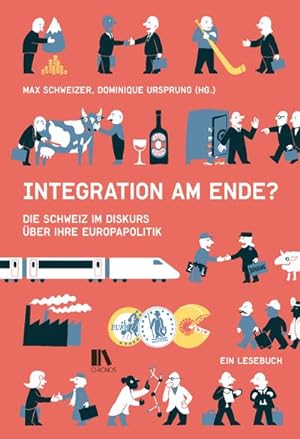 Seller image for Integration am Ende? : Die Schweiz im Diskurs ber ihre Europapolitik. Ein Lesebuch for sale by AHA-BUCH GmbH