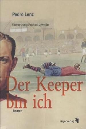 Seller image for Der Keeper bin ich : Roman. Ausgezeichnet mit dem Schillerpreis 2011. for sale by AHA-BUCH GmbH