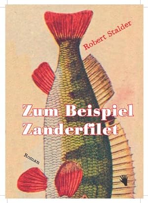 Seller image for Zum Beispiel Zanderfilet : Kammerspiel um 6 Richtige im Lotto. Roman for sale by AHA-BUCH GmbH