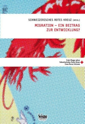 Seller image for Migration - ein Beitrag zur Entwicklung? : Hrsg. v. Schweizerisches Rotes Kreuz. Mit Beitr. in dtsch. u. franzs. Sprache for sale by AHA-BUCH GmbH