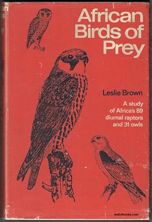 African Birds Of Prey: A Study Of Africa's 89 Diurnal Raptors And 31 Owls