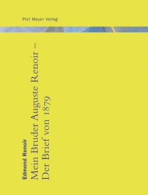 Bild des Verkufers fr Mein Bruder Auguste Renoir - Der Brief von 1879 : Dtsch.-Franzs. Nachw. v. Piet Meyer zum Verkauf von Smartbuy