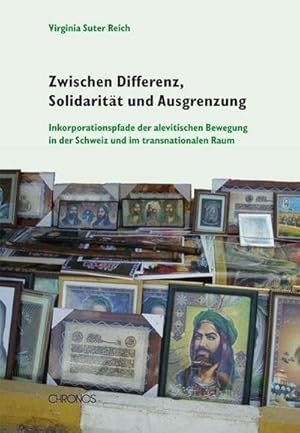 Seller image for Zwischen Differenz, Solidaritt und Ausgrenzung : Inkorporationspfade der alevitischen Bewegung in der Schweiz und im transnationalen Raum for sale by AHA-BUCH GmbH