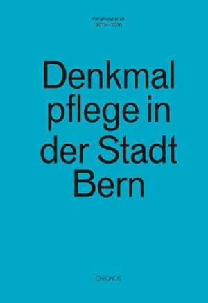 Immagine del venditore per Denkmalpflege in der Stadt Bern : Vierjahresbericht 2013-2016 venduto da AHA-BUCH GmbH