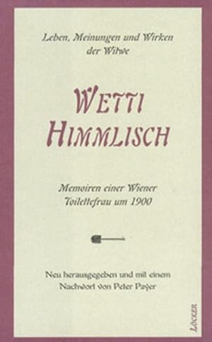 Bild des Verkufers fr Wetti Himmlisch : Memoiren einer Wartefrau um 1900 in Wien zum Verkauf von AHA-BUCH GmbH