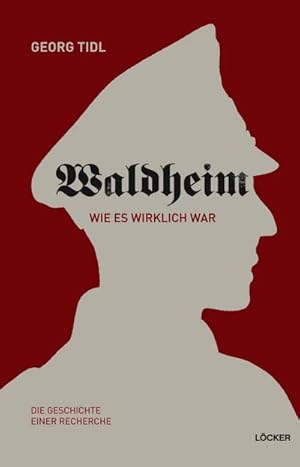 Bild des Verkufers fr Waldheim - Wie es wirklich war! : Die Geschichte einer Recherche zum Verkauf von AHA-BUCH GmbH