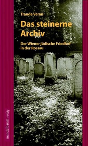 Bild des Verkufers fr Das steinerne Archiv : Der Wiener jdische Friedhof in der Rossau zum Verkauf von AHA-BUCH GmbH