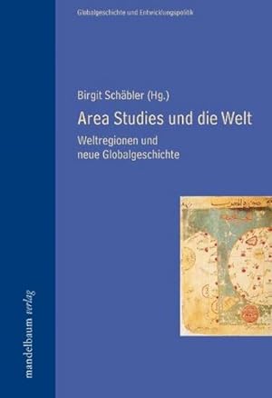 Bild des Verkufers fr Area Studies und die Welt : Weltregionen und neue Globalgeschichte zum Verkauf von AHA-BUCH GmbH