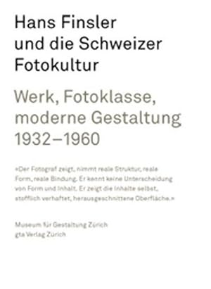 Bild des Verkufers fr Hans Finsler und die Schweizer Fotokultur : Werk, Fotoklasse, Moderne Gestaltung 1932-1960. Katalog zur Ausstellung im Museum fr Gestaltung, Zrich, 2006 zum Verkauf von AHA-BUCH GmbH