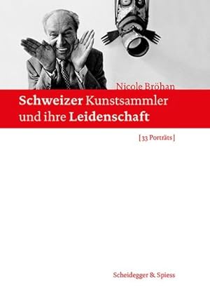 Seller image for Schweizer Kunstsammler und ihre Leidenschaft : 33 Portrts for sale by AHA-BUCH GmbH