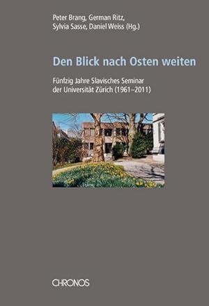 Seller image for Den Blick nach Osten weiten : Fnfzig Jahre Slavisches Seminar der Universitt Zrich (1961-2011) for sale by AHA-BUCH GmbH