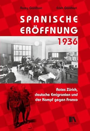 Bild des Verkufers fr Spanische Erffnung 1936 : Rotes Zrich, deutsche Emigranten und der Kampf gegen Franco zum Verkauf von AHA-BUCH GmbH