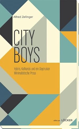 Bild des Verkufers fr City Boys : Hybris, Katharsis und ein Daycruiser. Minimalistische Prosa zum Verkauf von AHA-BUCH GmbH