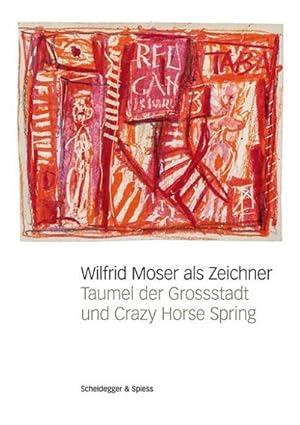 Seller image for Wilfrid Moser als Zeichner : Taumel der Grossstadt und Crazy Horse Spring for sale by AHA-BUCH GmbH