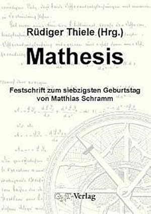 Bild des Verkufers fr Mathesis : Festschrift zum siebzigsten Geburtstag von Matthias Schramm zum Verkauf von AHA-BUCH GmbH