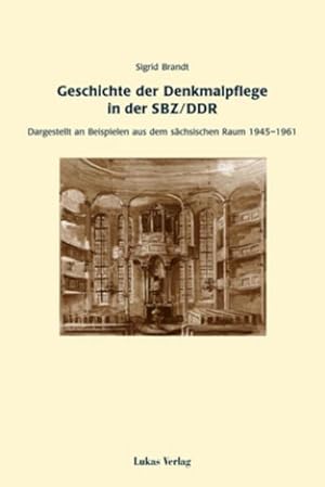 Bild des Verkufers fr Geschichte der Denkmalpflege in der SBZ/DDR : Dargestellt an Beispielen aus dem schsischen Raum 1945-1961 zum Verkauf von AHA-BUCH GmbH