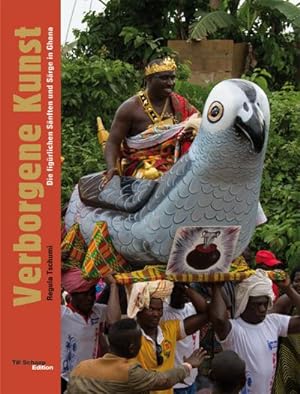Seller image for Verborgene Kunst : Die figrlichen Snften und Srge in Ghana for sale by AHA-BUCH GmbH