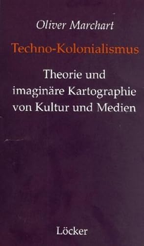 Bild des Verkufers fr Techno-Kolonialismus : Theorie und imaginre Kartographie von Kultur und Medien zum Verkauf von AHA-BUCH GmbH