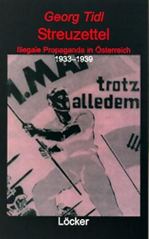 Bild des Verkufers fr Streuzettel : Illegale Propaganda in sterreich 1933-1939 zum Verkauf von AHA-BUCH GmbH