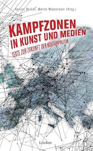 Bild des Verkufers fr Kampfzonen in Kunst und Medien : Texte zur Zukunft der Kulturpolitik zum Verkauf von AHA-BUCH GmbH