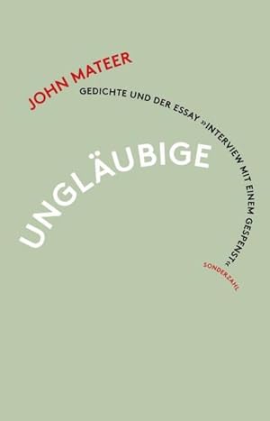 Seller image for Unglubige : Gedichte und der Essay "Ein Interview mit einem Gespenst" for sale by AHA-BUCH GmbH