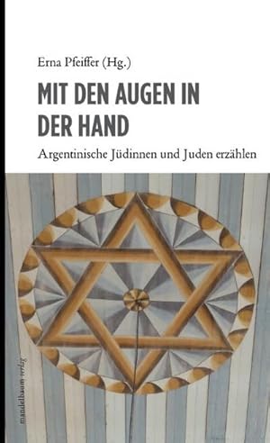 Imagen del vendedor de Mit den Augen in der Hand : Argentinische Jdinnen und Juden erzhlen a la venta por AHA-BUCH GmbH