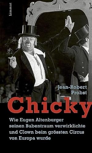 Seller image for Chicky : Wie Eugen Altenburger seinen Bubentraum verwirklichte und Clown beim grssten Zirkus von Europa wurde for sale by AHA-BUCH GmbH