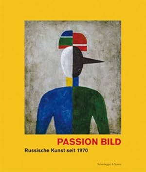 Imagen del vendedor de Passion Bild : Russische Kunst seit 1970. Die Sammlung Arina Kowner a la venta por AHA-BUCH GmbH