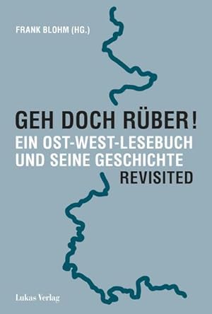 Bild des Verkufers fr Geh doch rber! Revisited : Ein Ost-West-Lesebuch und seine Geschichte zum Verkauf von AHA-BUCH GmbH