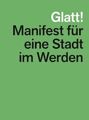 Bild des Verkufers fr Glatt! Manifest fr eine Stadt im Werden zum Verkauf von AHA-BUCH GmbH